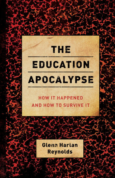 The Education Apocalypse: How It Happened and to Survive