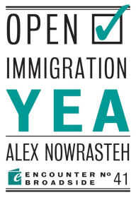 Title: Open Immigration: Yea & Nay, Author: Alex Nowrasteh