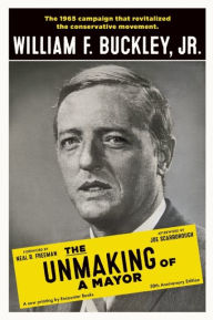 Title: The Unmaking of a Mayor, Author: William F. Buckley Jr.