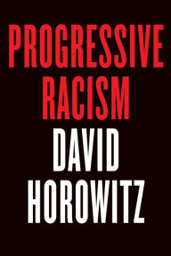 Title: Progressive Racism, Author: David Horowitz