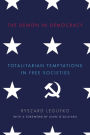 The Demon in Democracy: Totalitarian Temptations in Free Societies