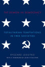 The Demon in Democracy: Totalitarian Temptations in Free Societies