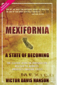 Title: Mexifornia: A State of Becoming, Author: Victor  Davis Hanson