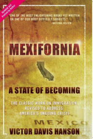 Title: Mexifornia: A State of Becoming, Author: Victor Davis Hanson