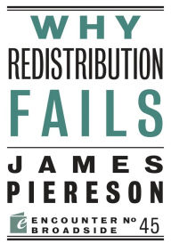 Title: Why Redistribution Fails, Author: James Piereson