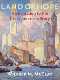 Free mp3 audiobook downloads Land of Hope: An Invitation to the Great American Story by Wilfred M. McClay 9781594039386 PDB