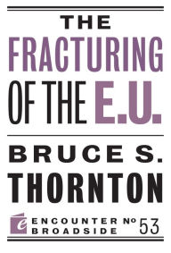 Title: The Fracturing of the E.U., Author: Bruce S. Thornton