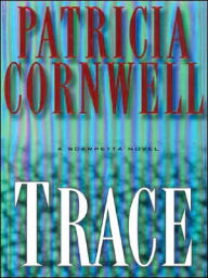 Title: Trace (Kay Scarpetta Series #13), Author: Patricia Cornwell