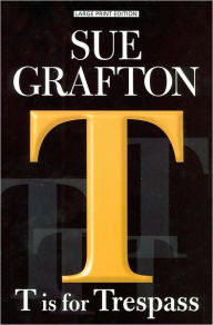 Title: T Is for Trespass (Kinsey Millhone Series #20), Author: Sue Grafton