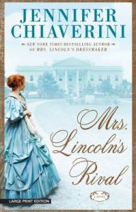 Title: Mrs. Lincoln's Rival, Author: Jennifer Chiaverini