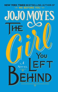 Title: The Girl You Left Behind, Author: Jojo Moyes