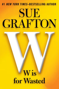 Title: W Is for Wasted (Kinsey Millhone Series #23), Author: Sue Grafton