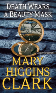 Title: Death Wears a Beauty Mask and Other Stories, Author: Mary Higgins Clark