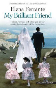 Title: My Brilliant Friend (The Neapolitan Novels #1), Author: Elena Ferrante