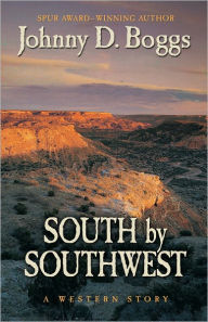 Title: South by Southwest: A Western Story, Author: Johnny D. Boggs