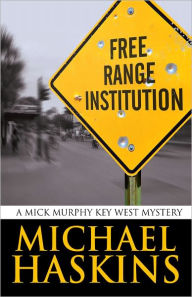 Title: Free Range Institution, Author: Michael Haskins