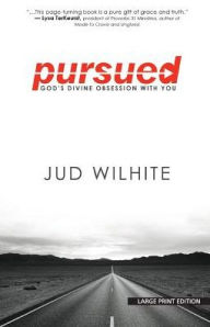 Title: Pursued: God's Divine Obsession with You, Author: Jud Wilhite