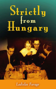 Title: Strictly from Hungary, Author: Ladislas Farago