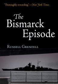 Title: The Bismarck Episode, Author: Russell Grenfell