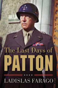 Title: The Last Days of Patton, Author: Ladislas Farago