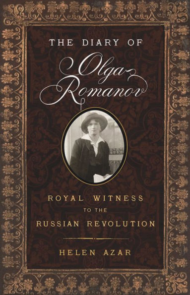 the Diary of Olga Romanov: Royal Witness to Russian Revolution