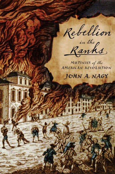 Rebellion the Ranks: Mutinies of American Revolution