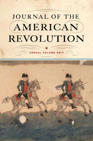 Journal of the American Revolution 2017: Annual Volume