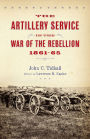 The Artillery Service in the War of the Rebellion, 1861-65