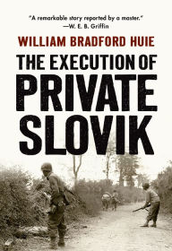 Title: The Execution of Private Slovik, Author: William Bradford Huie