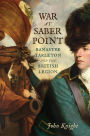 War at Saber Point: Banastre Tarleton and the British Legion