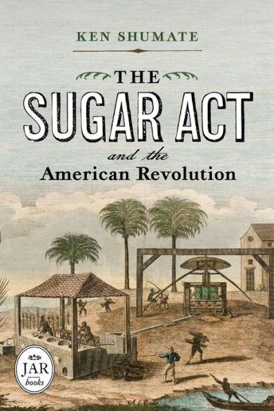 the Sugar Act and American Revolution