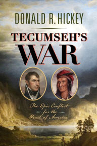 Pdf files ebooks download Tecumseh's War: The Epic Conflict for the Heart of America by Donald R. Hickey