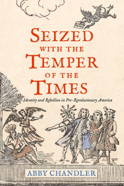 Seized with the Temper of Times: Identity and Rebellion Pre-Revolutionary America