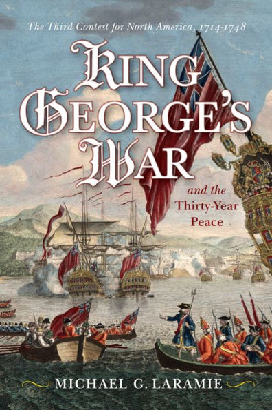 King George's War and the Thirty Year Peace: The Third Contest for North America