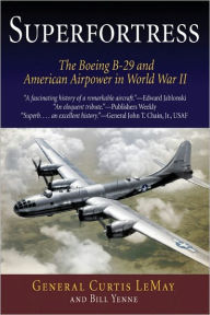 Title: Superfortress: The Boeing B-29 and American Airpower in World War II, Author: Curtis LeMay
