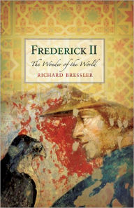 Title: Frederick II: The Wonder of the World, Author: Richard D. Bressler