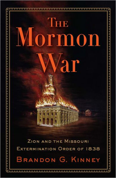 The Mormon War: Zion and the Missouri Extermination Order of 1838