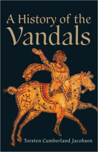 Title: A History of the Vandals, Author: Torsten Cumberland Jacobsen