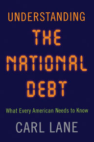 Title: Understanding the National Debt: What Every American Needs to Know, Author: Chris Hergesheimer