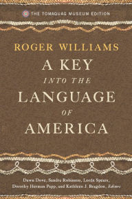 Title: A Key into the Language of America: The Tomaquag Museum Edition, Author: Roger Williams