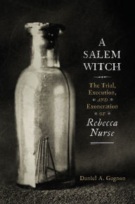 Download books free for nook A Salem Witch: The Trial, Execution, and Exoneration of Rebecca Nurse 9781594166839 PDB CHM MOBI by  (English literature)