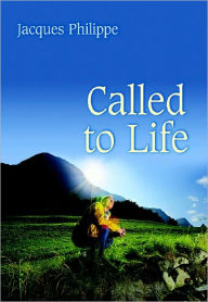 Title: Called to Life, Author: Jacques Philippe