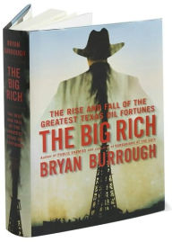 Title: The Big Rich: The Rise and Fall of the Greatest Texas Oil Fortunes, Author: Bryan Burrough