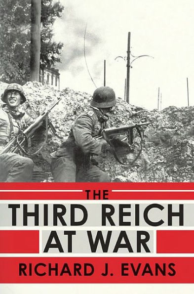 The Third Reich at War, Evans, Richard J. The Third Reich at War, Evans, Richard J.