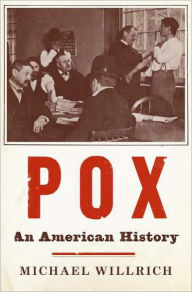 Title: Pox: An American History, Author: Michael Willrich