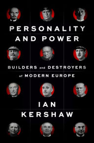 Best ebooks 2016 download Personality and Power: Builders and Destroyers of Modern Europe (English Edition) 9781594203459 by Ian Kershaw, Ian Kershaw