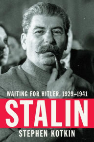 Title: Stalin: Waiting for Hitler, 1929-1941, Author: Stephen Kotkin