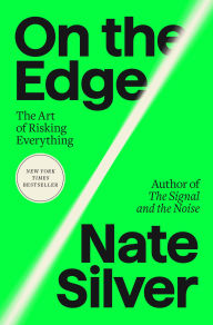 Title: On the Edge: The Art of Risking Everything, Author: Nate Silver