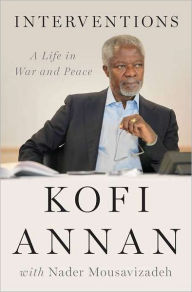 Title: Interventions: A Life in War and Peace, Author: Kofi Annan