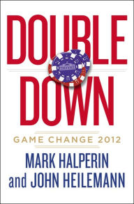 Title: Double Down: Game Change 2012, Author: Mark Halperin